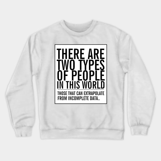 Two types of people in this world Crewneck Sweatshirt by Ricaso